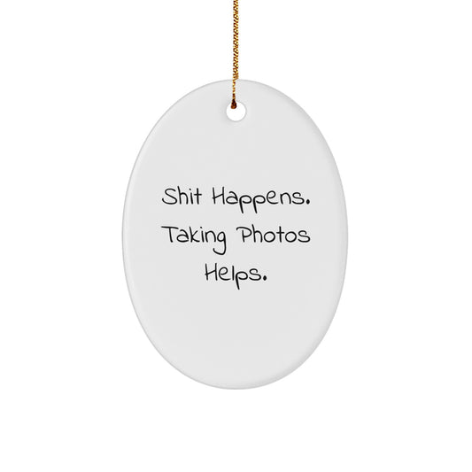 Funny Taking Photos Gifts for Men and Women, Oval Ornament, Shit Happens. Taking Photos Helps. Christmas Unique - Image 1