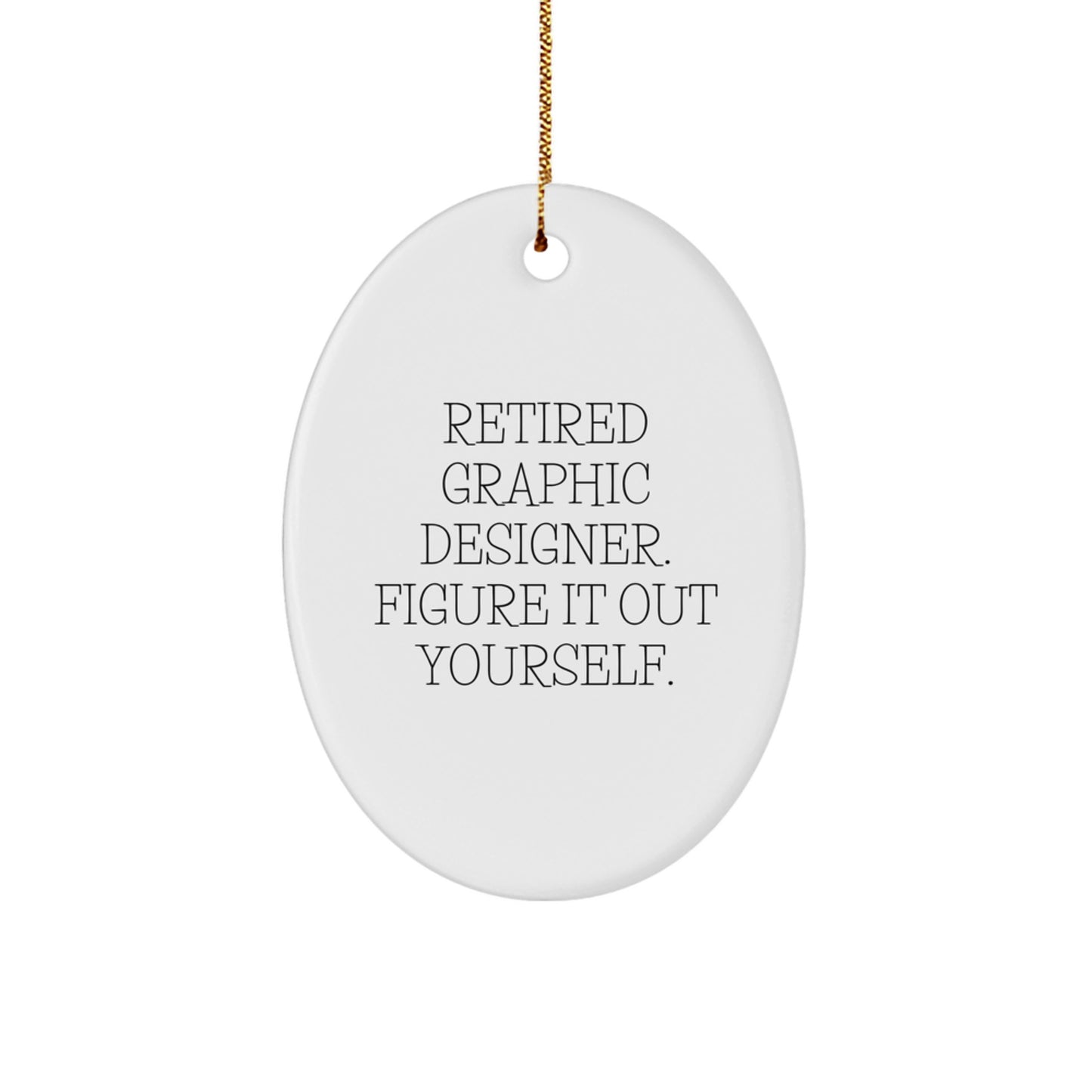 Graphic Designer Gifts from Friends - Retired Graphic Designer Quote Oval Ornament, Christmas Unique Gifts - Image 1