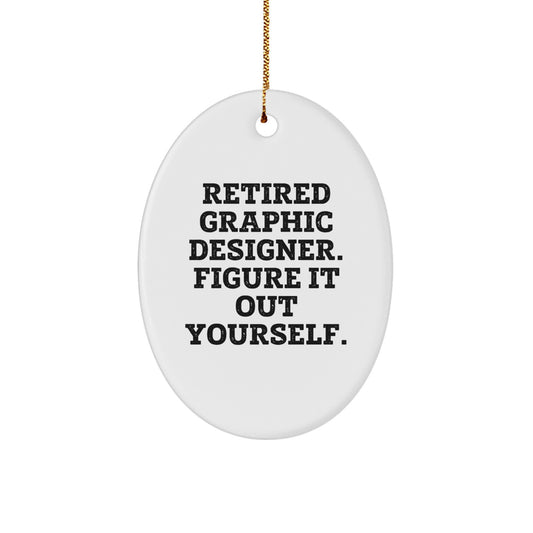 Funny Gifts from Graphic Designers for Graphic Designers - Retired Graphic Designer Figure It Out Yourself Oval Ornament, White, 3.25" tall, Perfect for Christmas Unique Gifts - Image 1