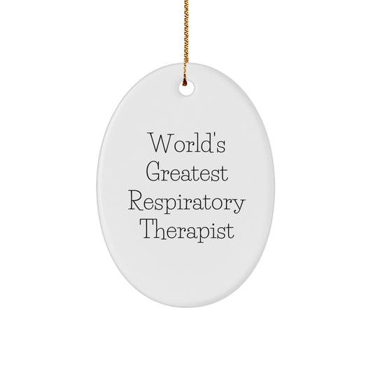 Funny Inspirational Gifts for Respiratory Therapist Oval Ornament - World's Greatest Respiratory Therapist Gifts from Friends to Family at Christmas - Image 1