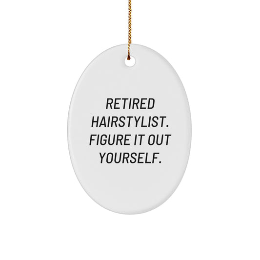 Hairstylist Gifts from Friends - 'Retired Hairstylist. Figure It Out Yourself.' Oval Ornament for Christmas - Image 1