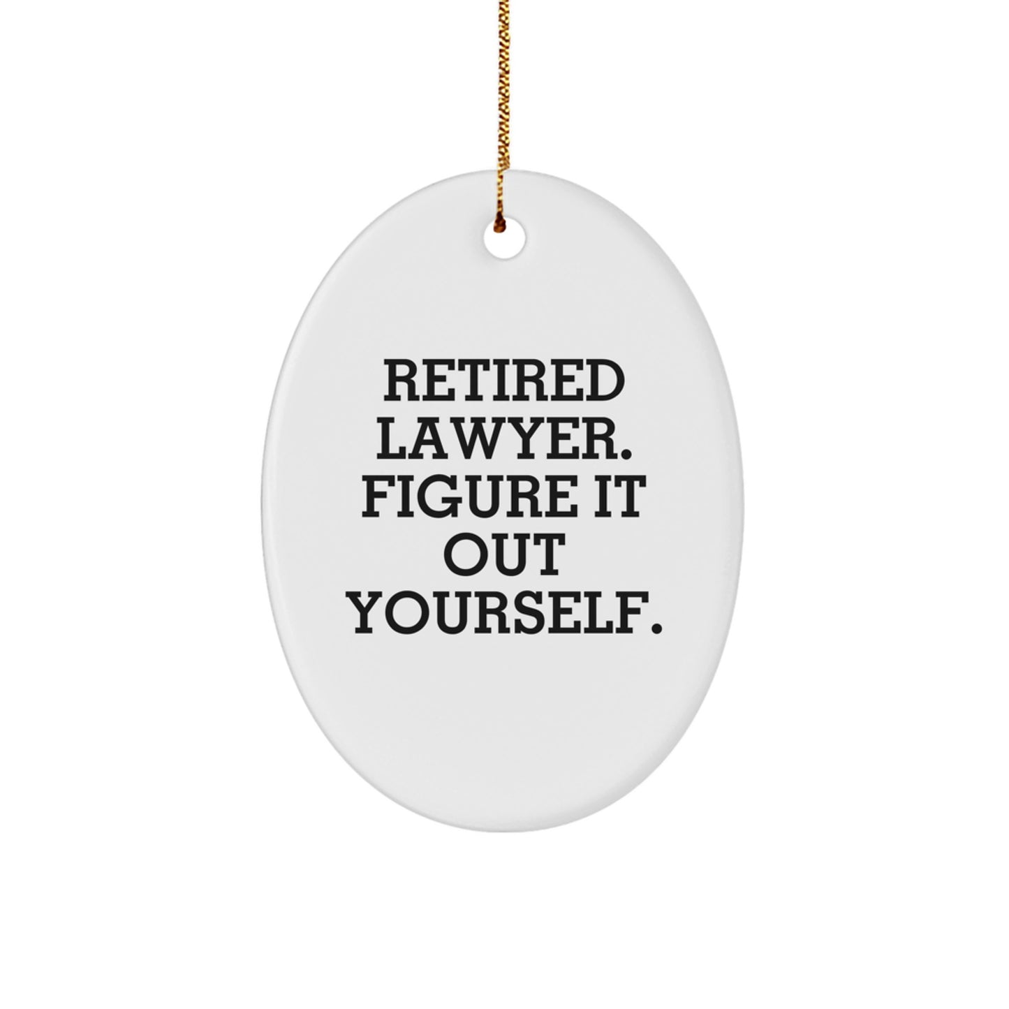 Funny Retired Lawyer Gifts for Men, Oval Ornament 'Figure It Out Yourself', Unique Christmas Unique Gifts from Family, Friends, or Coworkers - Image 1