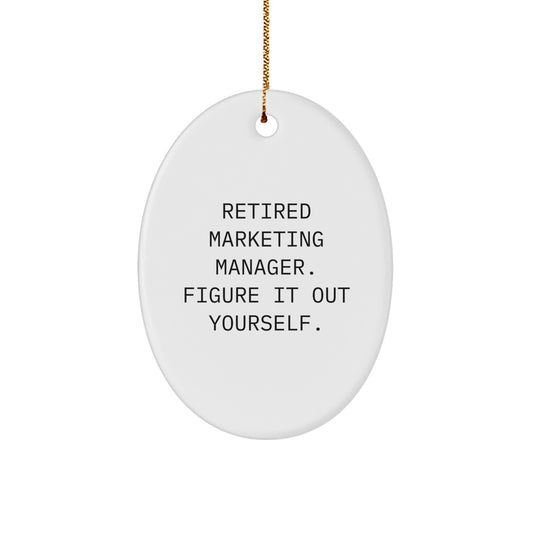 Funny Marketing Manager Gift, Oval Ornament for Christmas Unique Gifts from Family, Gifts for Men Marketing Managers, Retired Marketing Manager Figured It Out - Image 1