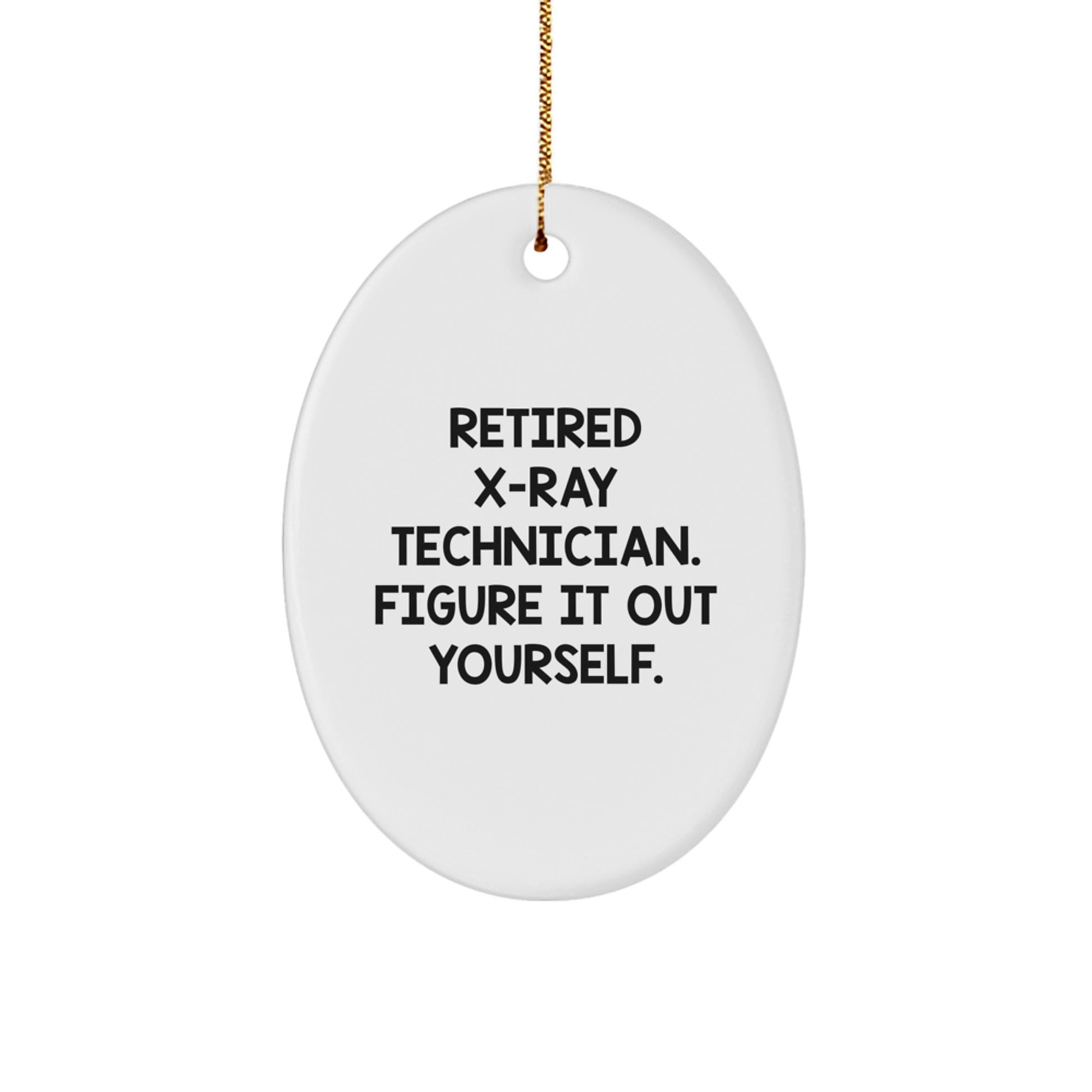 X-Ray Technician Gifts for Him from Friends - 'Retired X-ray Technician. Figure It Out Yourself.' Oval Ornament on Christmas - Image 1