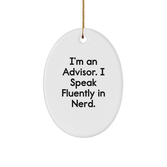 Funny Advisor Gifts for Men, Women, Friends, Coworkers, or Family - Oval Ornament with 'I'm An Advisor. I Speak Fluently In genius.' Quote - Unique Christmas Unique Gifts - Image 1