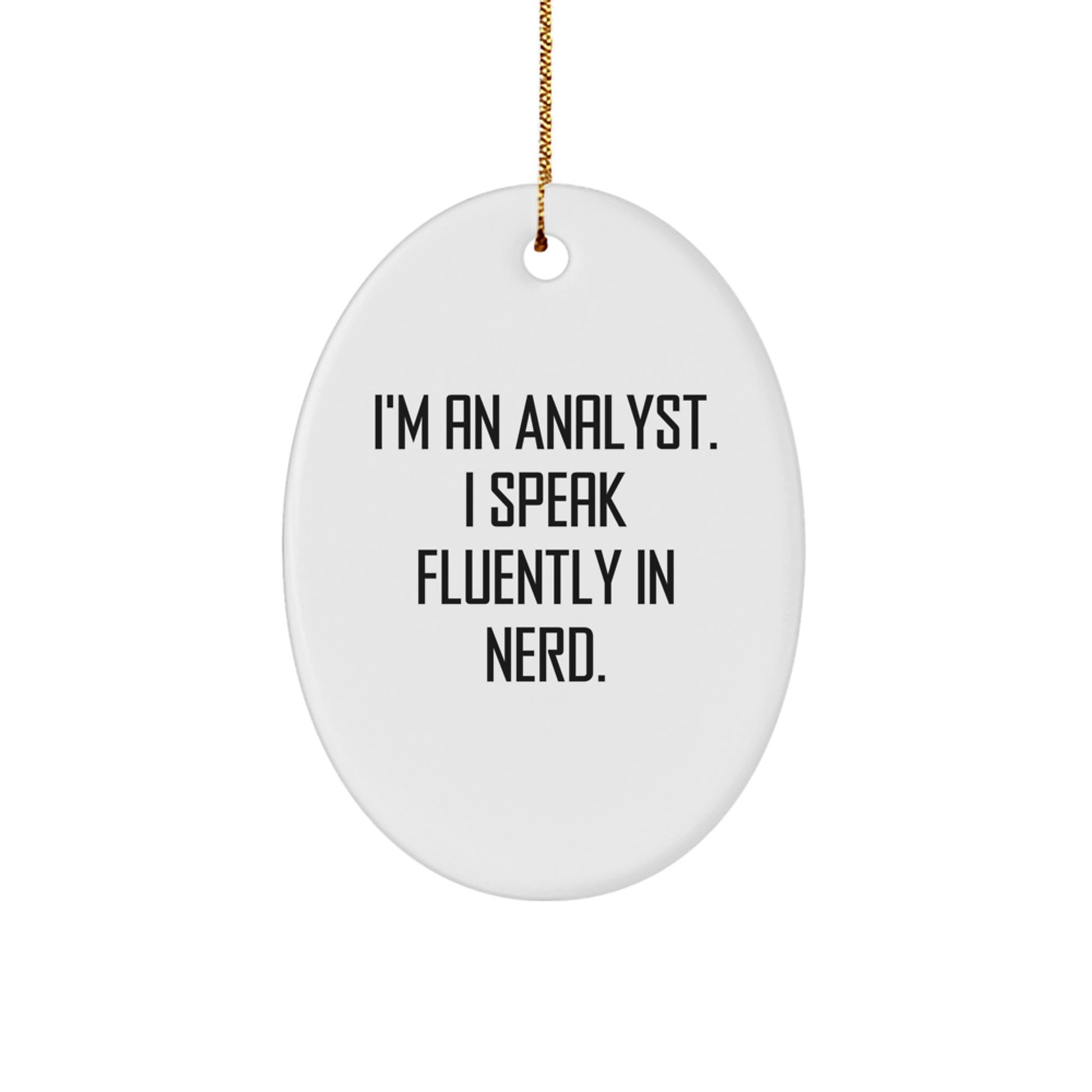 Funny Analyst Gifts from Men for Christmas, Oval Ornament with 'I'm An Analyst. I Speak Fluently In genius.' Quote, Unique Christmas Unique Gifts for Analyst - Image 1
