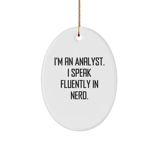 Funny Analyst Gifts from Men for Christmas, Oval Ornament with 'I'm An Analyst. I Speak Fluently In genius.' Quote, Unique Christmas Unique Gifts for Analyst - Image 1