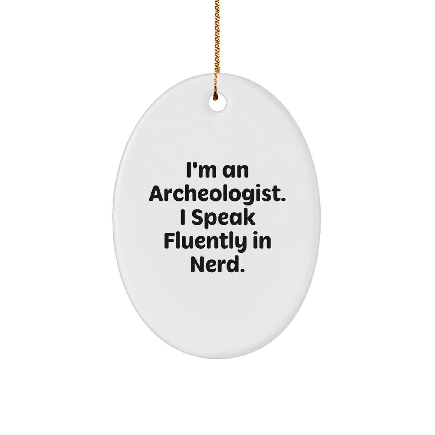 Gifts for the Archeologist in Your Life - Funny Oval Ornament for Men, Women, or Coworkers - Unique Christmas Unique Gifts from Friends - Image 1