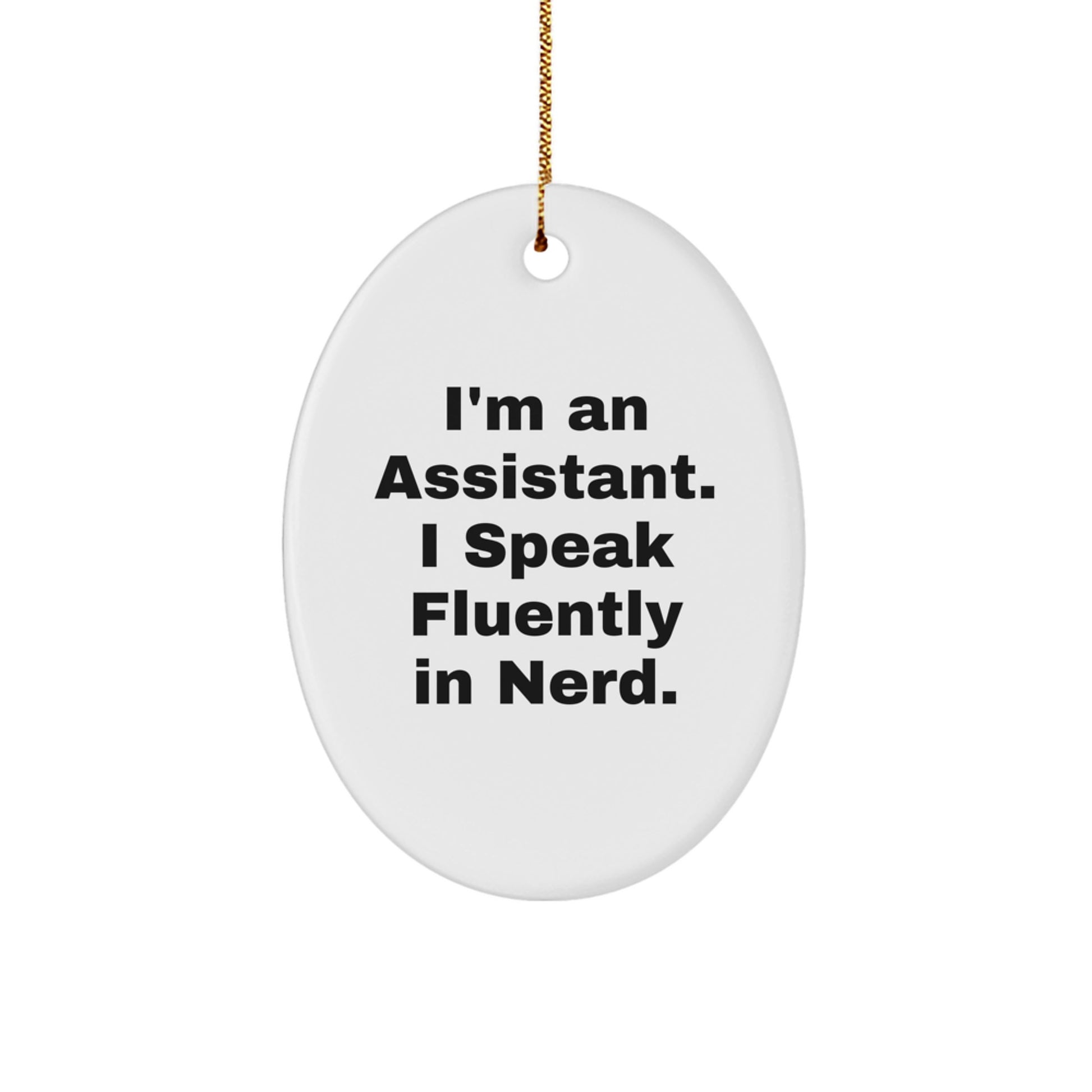 Funny Assistant Gifts for Men Women Family Friends, Oval Ornament, I'm An Assistant I Speak Fluently In genius. - Image 1