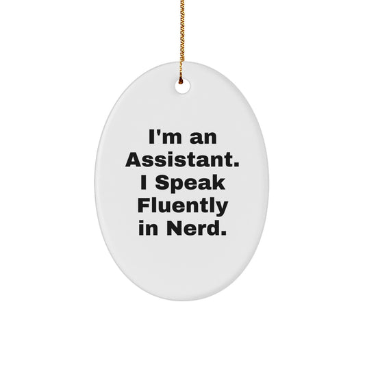 Funny Assistant Gifts for Men Women Family Friends, Oval Ornament, I'm An Assistant I Speak Fluently In genius. - Image 1