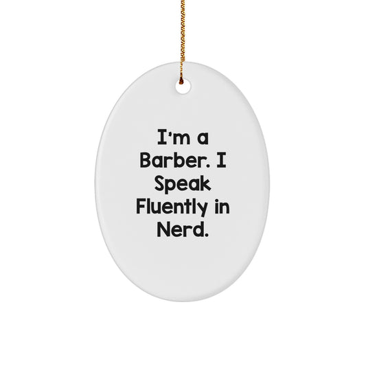 Funny Barber Gifts from Men to Friends - 'I'm A Barber. I Speak Fluently In genius.' Oval Ornament for Christmas - Image 1