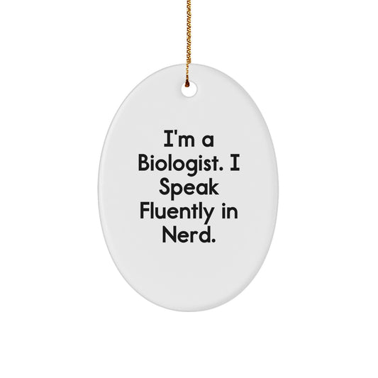 Biologist Gifts Funny Oval Ornament I'm A Biologist. I Speak Fluently In genius. Christmas Unique Gifts from Friends - Image 1