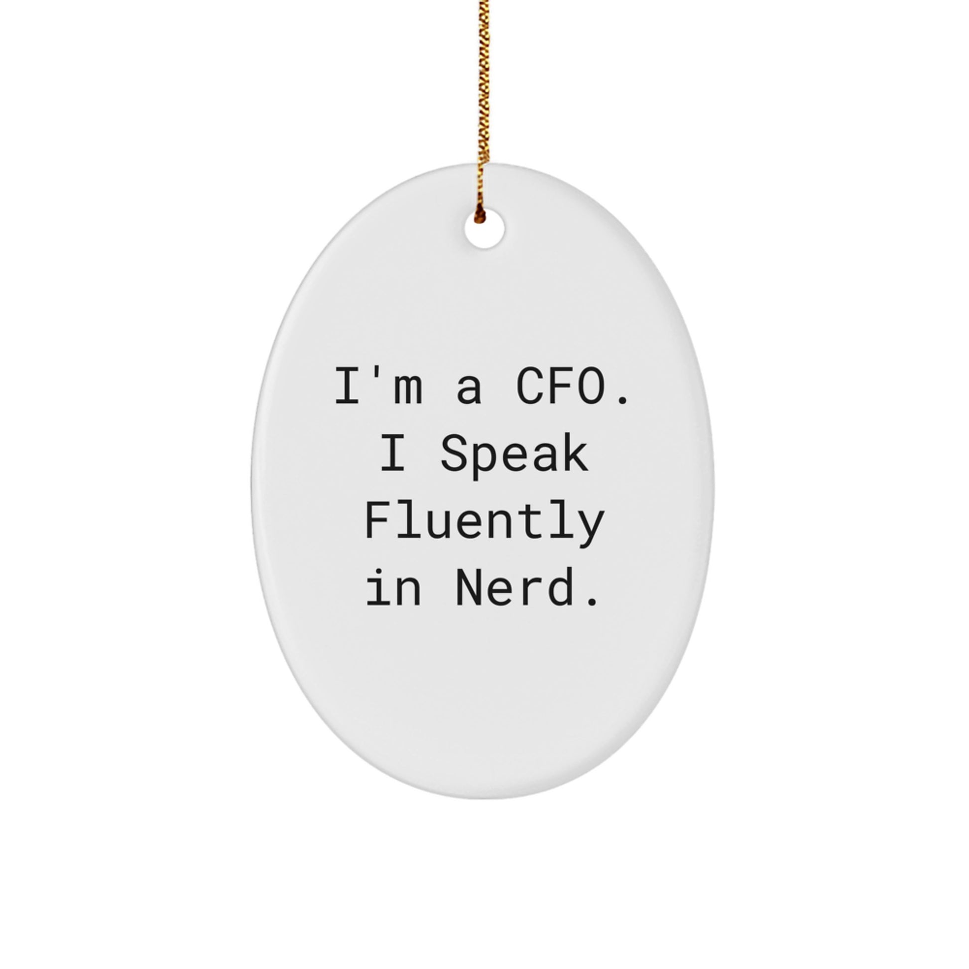 Funny CFO Gifts for Men and Women - I'm A Cfo. I Speak Fluently In genius. Oval Ornament, Christmas Unique Presents for CFO Friends and Family - Image 1