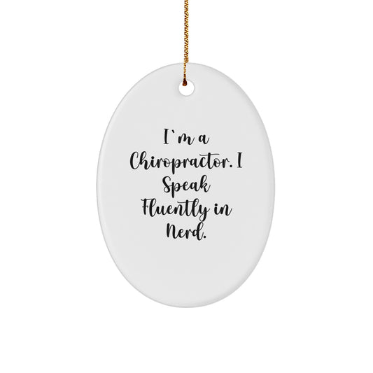 Funny Chiropractor Gifts from Men, Unique Oval Ornament I'm A Chiropractor. I Speak Fluently In genius. for Christmas - Image 1