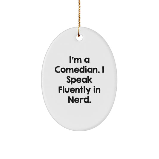 Comedian Gifts from Friends for Christmas - Oval Ornament with Funny Quote, I'm A Comedian. I Speak Fluently In genius., Durable MDF Material, Vibrant Colors, Gift for Comedian, Men, or Women - Image 1