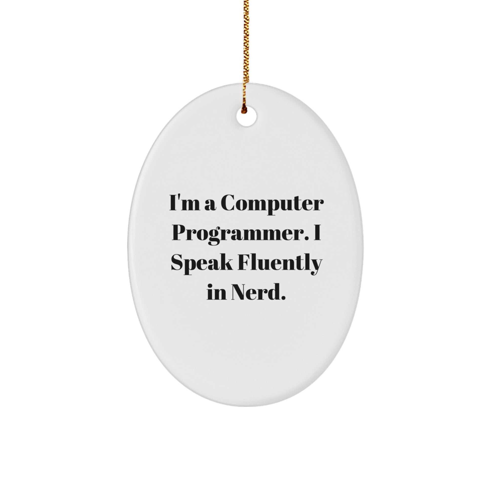 Funny Computer Programmer Oval Ornament Gifts from Friends - 'I'm A Computer Programmer. I Speak Fluently In genius.' - Christmas Unique Gifts for Computer Programmer Men - Image 1