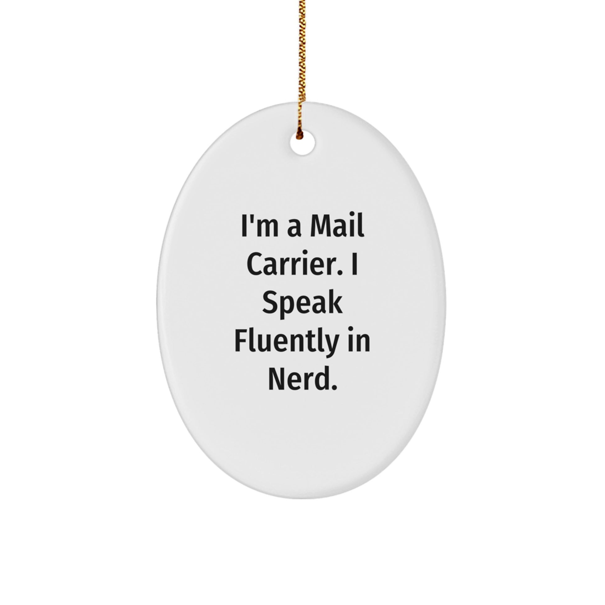 Funny Mail Carrier Gifts, 'I'm A Mail Carrier. I Speak Fluently In genius.' Oval Ornament for Christmas, Gifts from Friends to Mail Carrier - Image 1