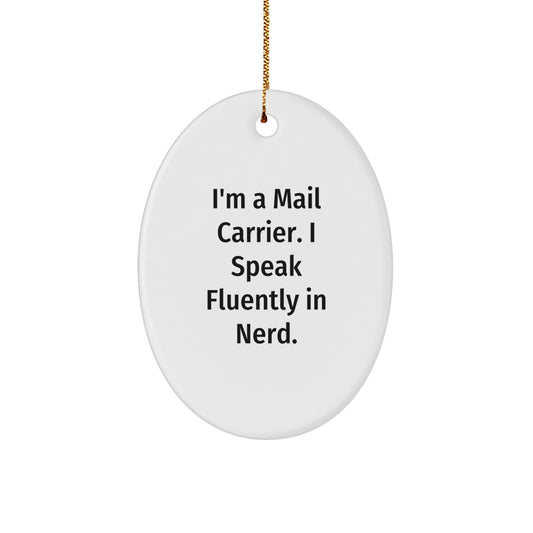 Funny Mail Carrier Gifts, 'I'm A Mail Carrier. I Speak Fluently In genius.' Oval Ornament for Christmas, Gifts from Friends to Mail Carrier - Image 1