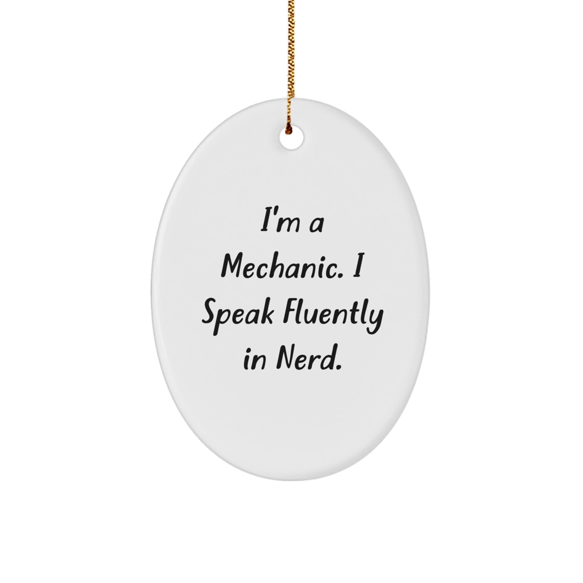 Mechanic Gifts from Friends - Oval Ornament with 'I'm A Mechanic. I Speak Fluently In genius.' Quote - Christmas Unique Gifts for Mechanic - Image 1