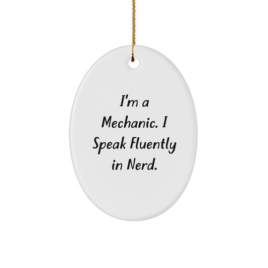Mechanic Gifts from Friends - Oval Ornament with 'I'm A Mechanic. I Speak Fluently In genius.' Quote - Christmas Unique Gifts for Mechanic - Image 1