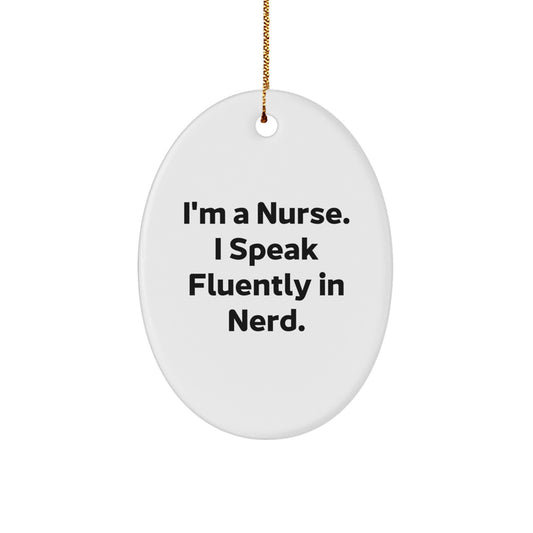 Funny Nurse Gifts from Friends and Family - I'm A Nurse. I Speak Fluently In genius. Oval Ornament for Christmas Unique Presents - Image 1