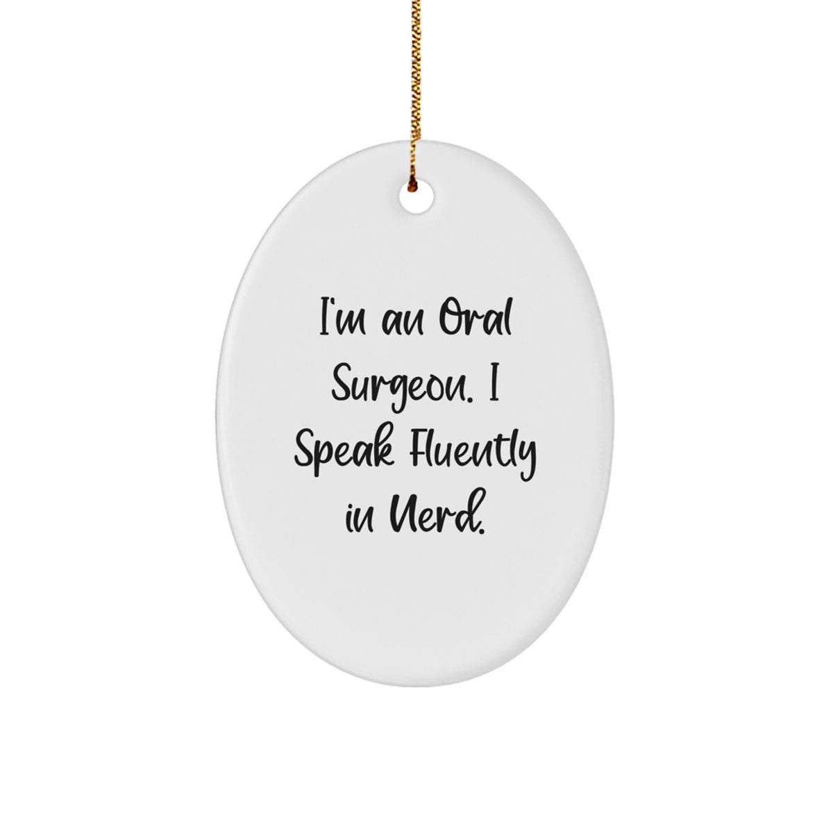 Funny Oral Surgeon Gifts for Him, Oval Ornament with I Speak Fluently In genius Quote, Unique Christmas Memorable Presents from Friends - Image 1
