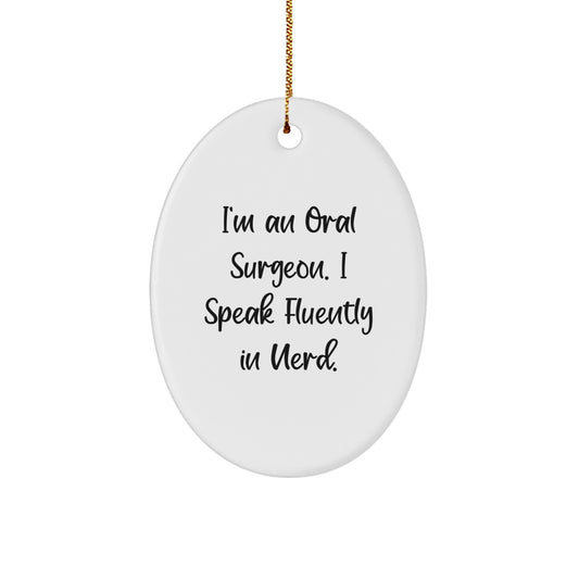 Funny Oral Surgeon Gifts for Him, Oval Ornament with I Speak Fluently In genius Quote, Unique Christmas Memorable Presents from Friends - Image 1