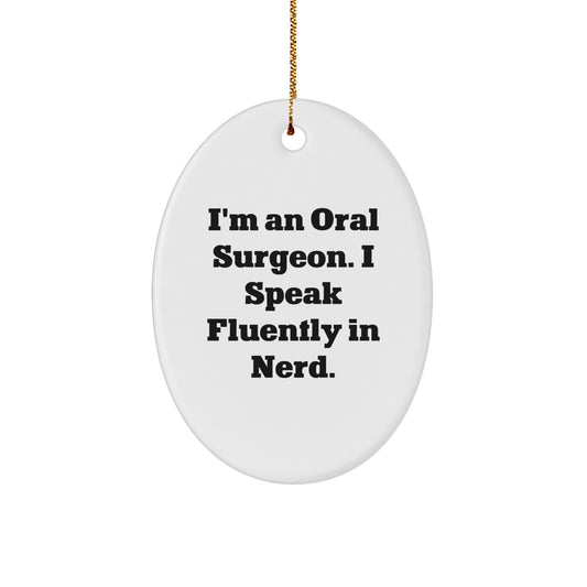Funny Oral Surgeon Gifts from Friends for Oral Surgeons - Oval Ornament, I'm An Oral Surgeon. I Speak Fluently In genius. Christmas Unique - Image 1