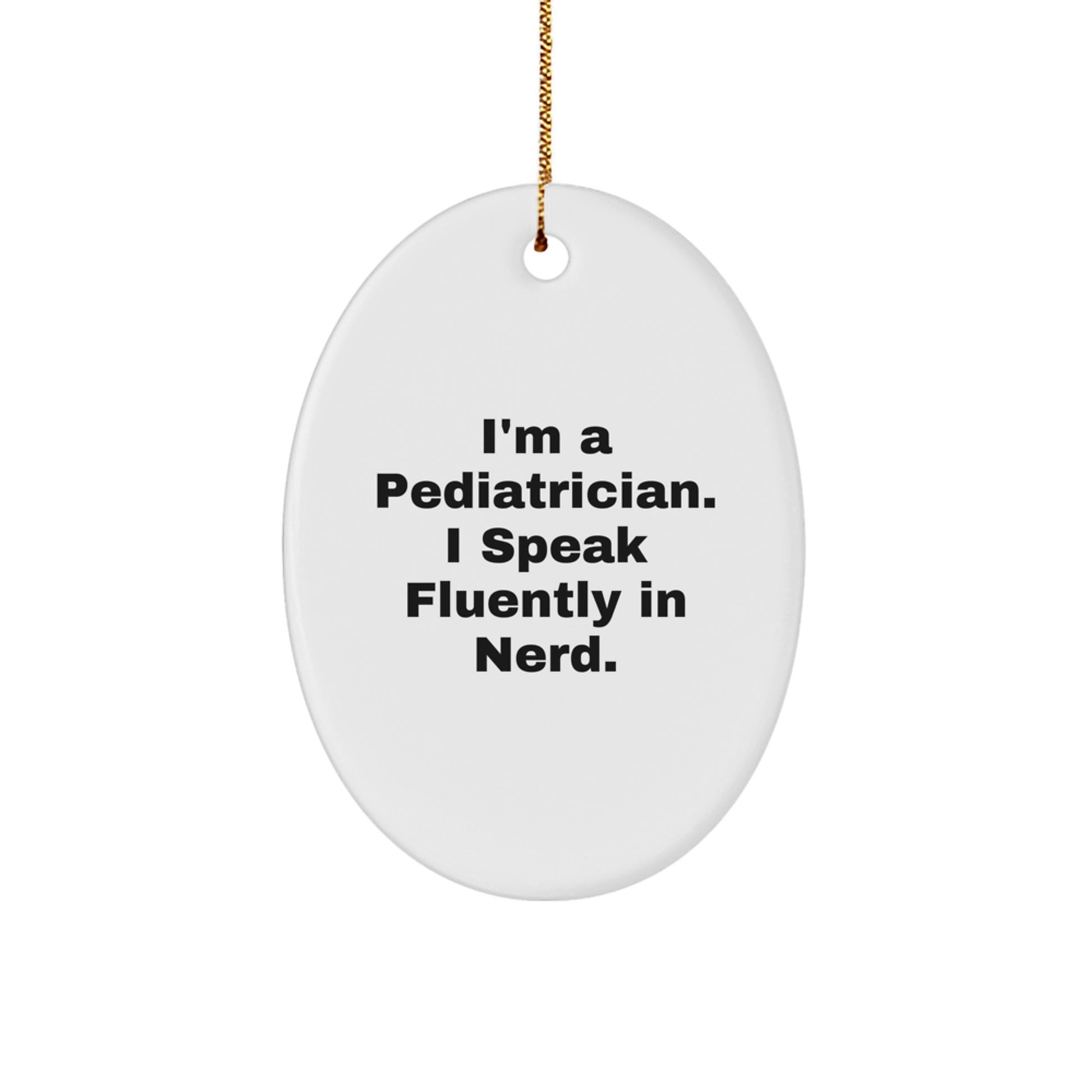 Funny Pediatrician Gifts from Friends - 'I Speak Fluently In genius', Christmas Unique Gifts for Pediatrician, Oval Ornament Decorations - Image 1