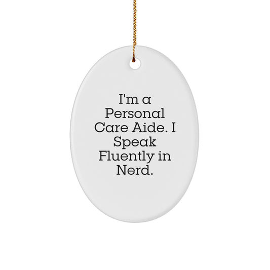Funny Personal Care Aide Gifts from Friends - Oval Ornament for Christmas Unique Decorations - I'm A Personal Care Aide. I Speak Fluently In genius. - Gifts for Personal Care Aide - Image 1