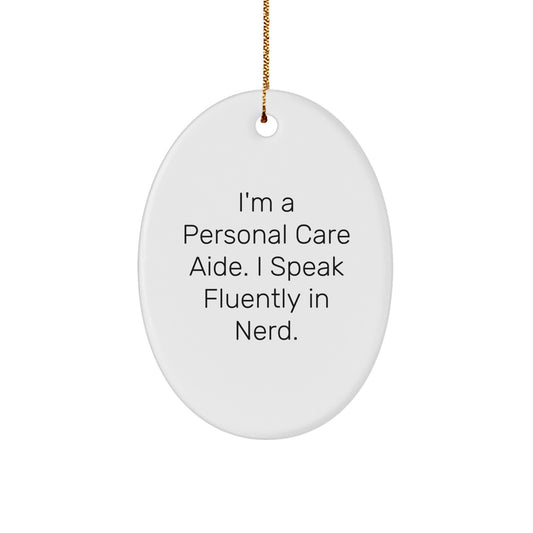 Funny Personal Care Aide Gifts from Friends Christmas Oval Ornament I'm A Personal Care Aide I Speak Fluently In genius - Image 1