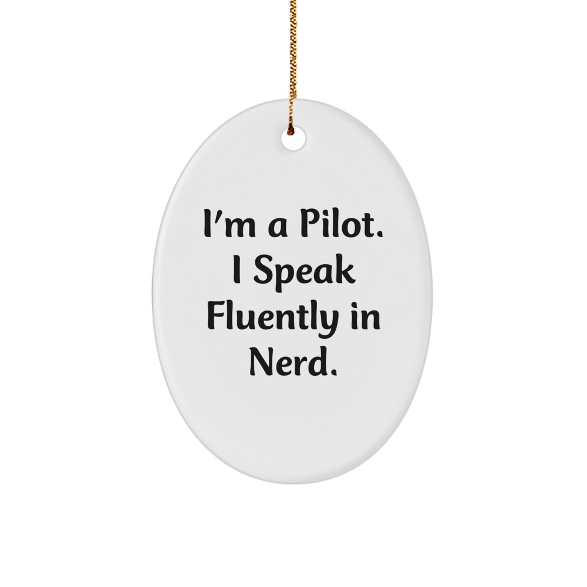 Funny Pilot Gifts for Him - Oval Ornament - I'm A Pilot. I Speak Fluently In genius. - Christmas Unique - Image 1
