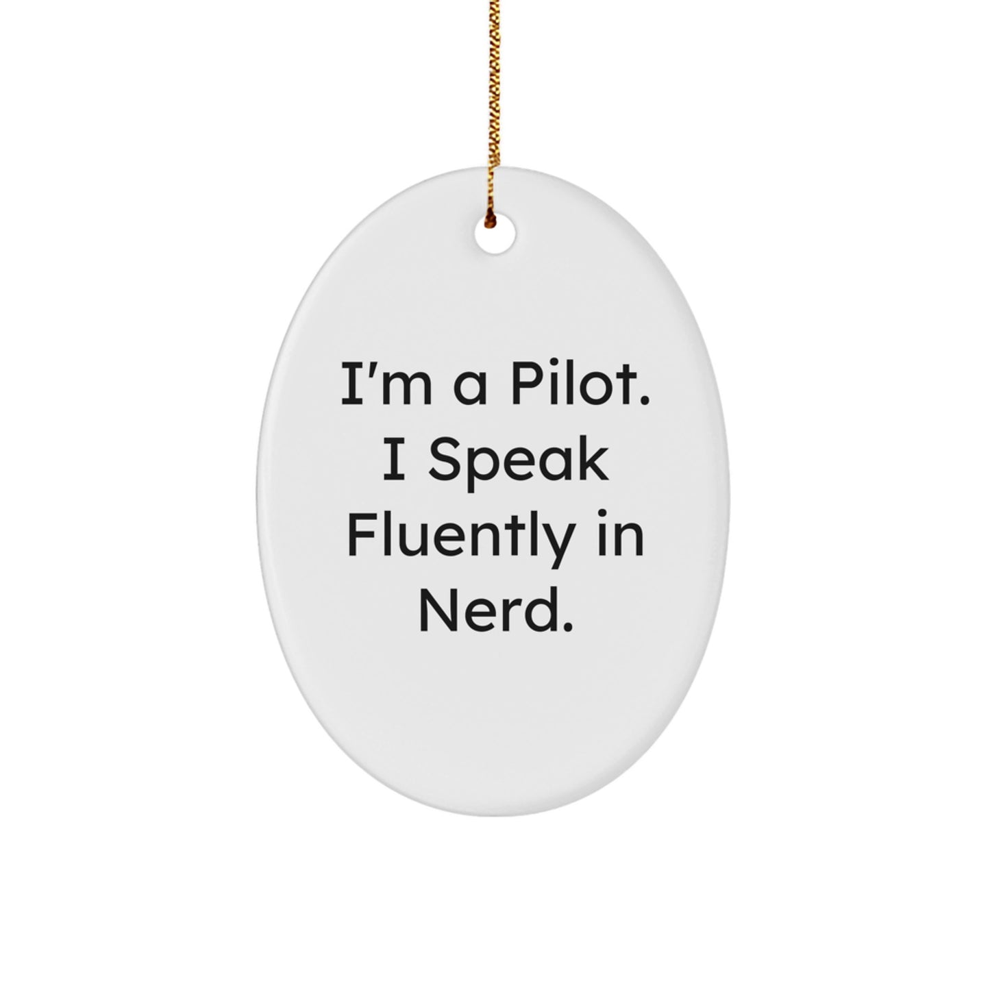 Funny Pilot Oval Ornament Gifts from Friends for Christmas, I'm A Pilot. I Speak Fluently In genius., Unique Pilot Christmas Unique Gift for Men - Image 1