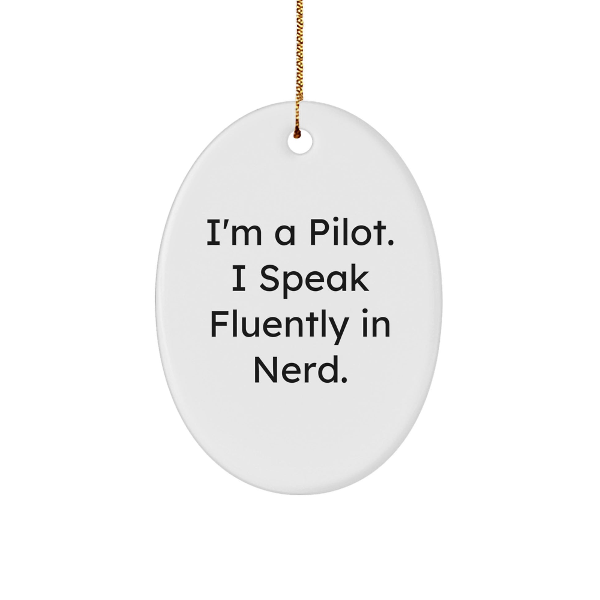 Funny Pilot Oval Ornament Gifts from Friends for Christmas, I'm A Pilot. I Speak Fluently In genius., Unique Pilot Christmas Unique Gift for Men - Image 1