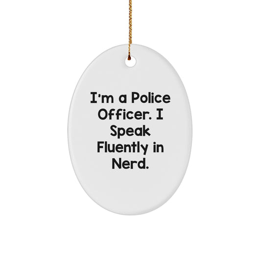 Funny Police Officer Gifts from Men, 'I'm A Police Officer. I Speak Fluently In genius.' Oval Ornament for Police Officer Friends, Christmas Unique Gifts - Image 1