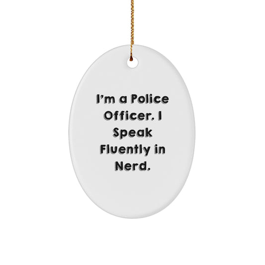 Funny Police Officer Gifts from Men, Christmas Unique Oval Ornaments for Police Officer, 'I'm A Police Officer. I Speak Fluently In genius.' - Image 1