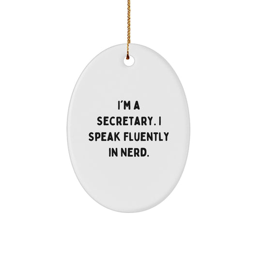 Funny Secretary Oval Ornament Gifts from Friends for Secretary, I'm A Secretary. I Speak Fluently In genius. Oval Shaped Christmas Unique Gifts - Image 1