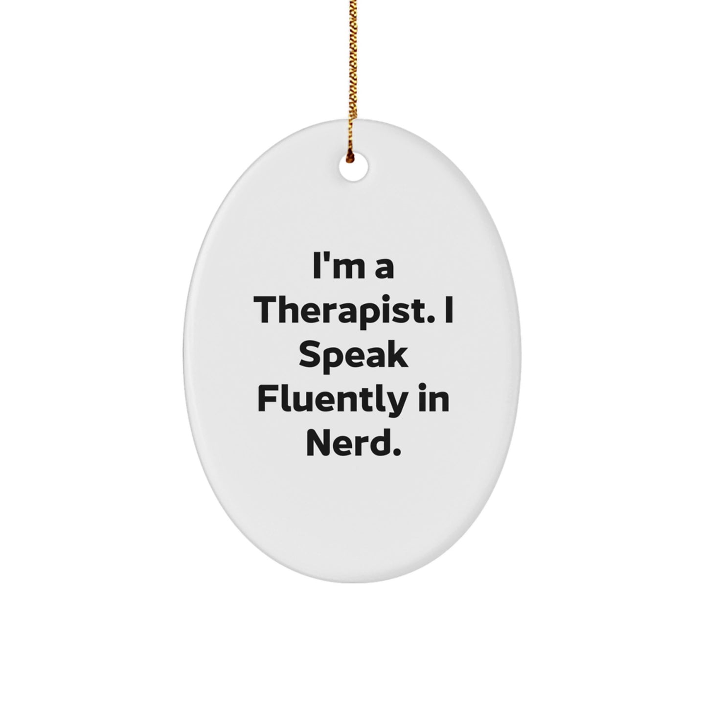 Funny Therapist Gifts from Men to Therapist Friends - Oval Ornament with 'I'm A Therapist. I Speak Fluently In genius.' Quote, Unique Christmas Decorations - Image 1