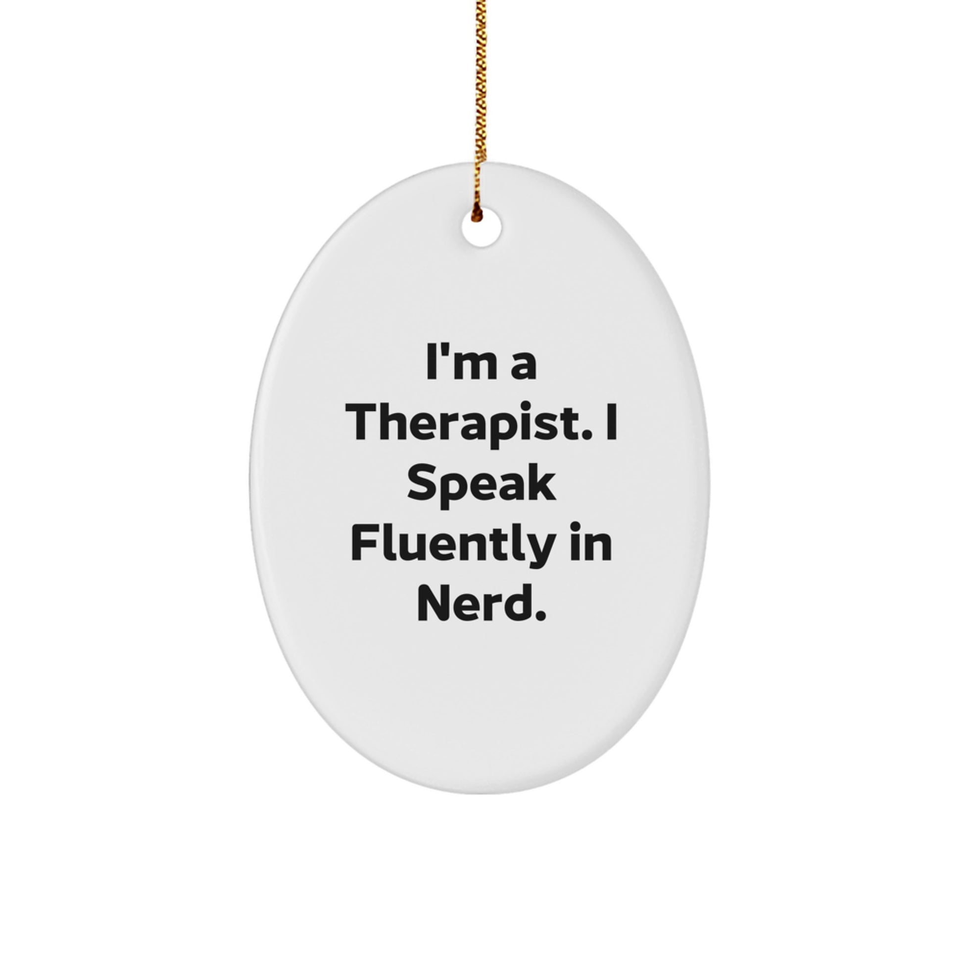 Funny Therapist Gifts from Men to Therapist Friends - Oval Ornament with 'I'm A Therapist. I Speak Fluently In genius.' Quote, Unique Christmas Decorations - Image 1