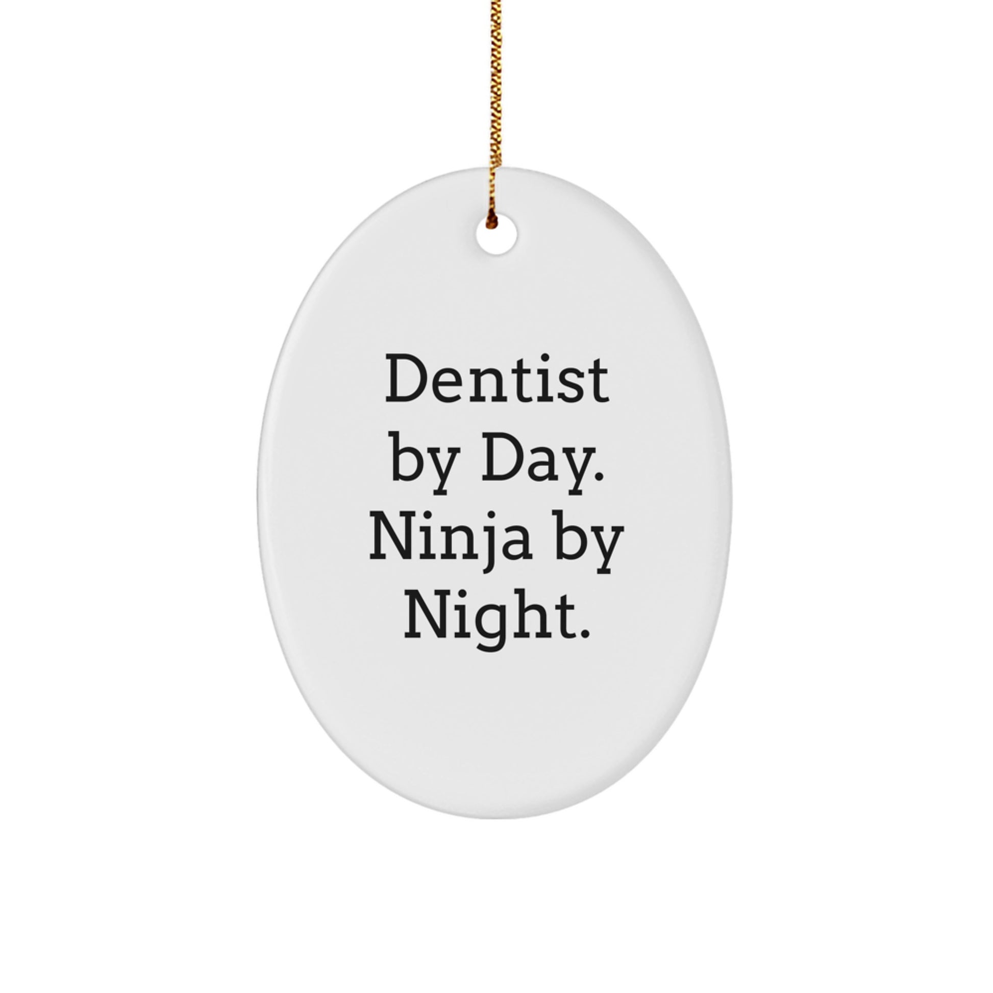 Funny Dentist Gifts from Men - Oval Ornament for Dentist By Day. Ninja By Night., Christmas Unique Gifts for Women, Coworkers, Family, Friends - Image 1