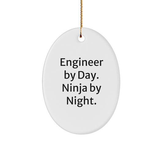 Engineer Gifts from Men - Funny Quote Oval Ornament for Engineer By Day Ninja By Night Christmas Unique Gifts - Image 1