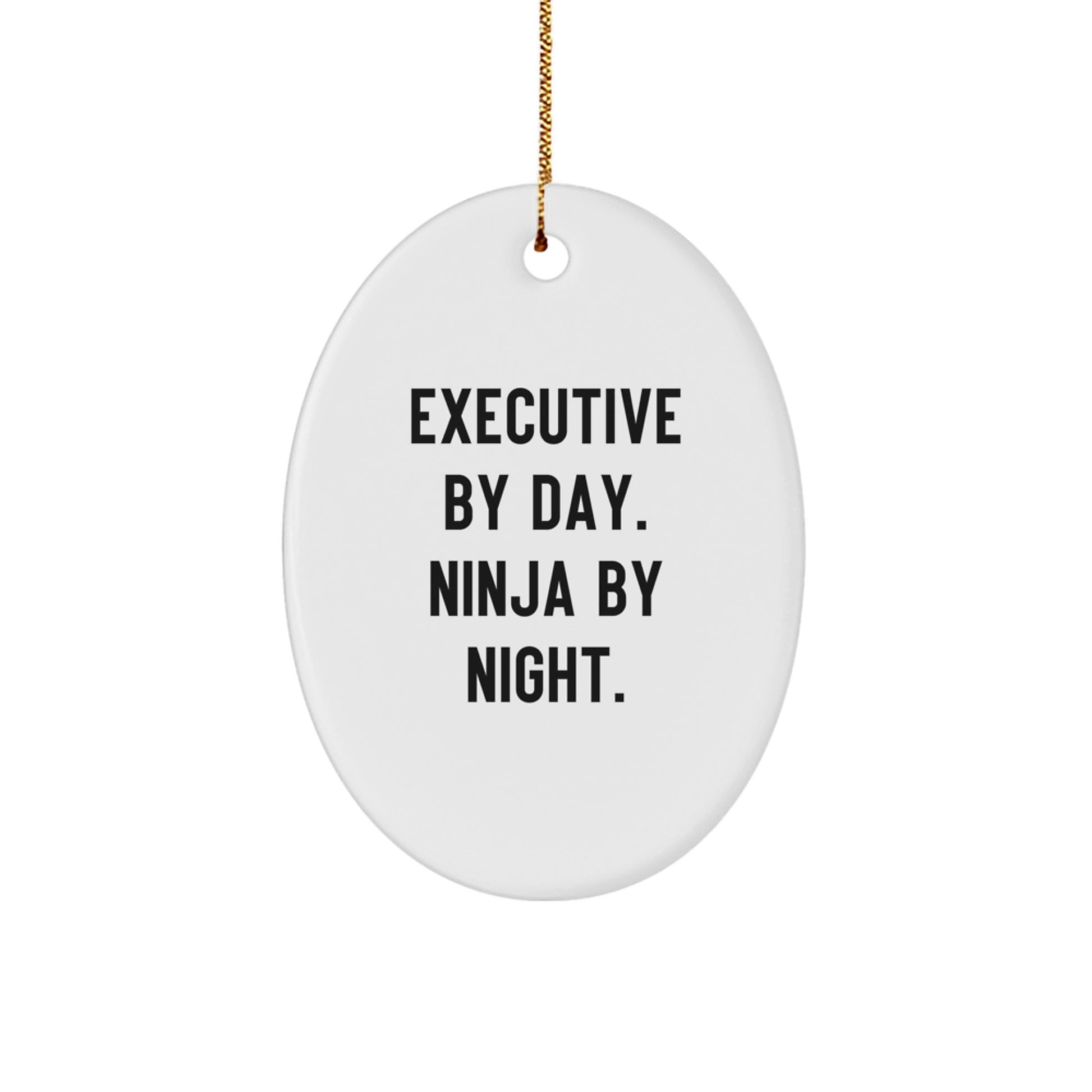 Executive By Day. Ninja By Night. Oval Ornament Gifts from Men to Executive Friends and Coworkers for Christmas - Image 1
