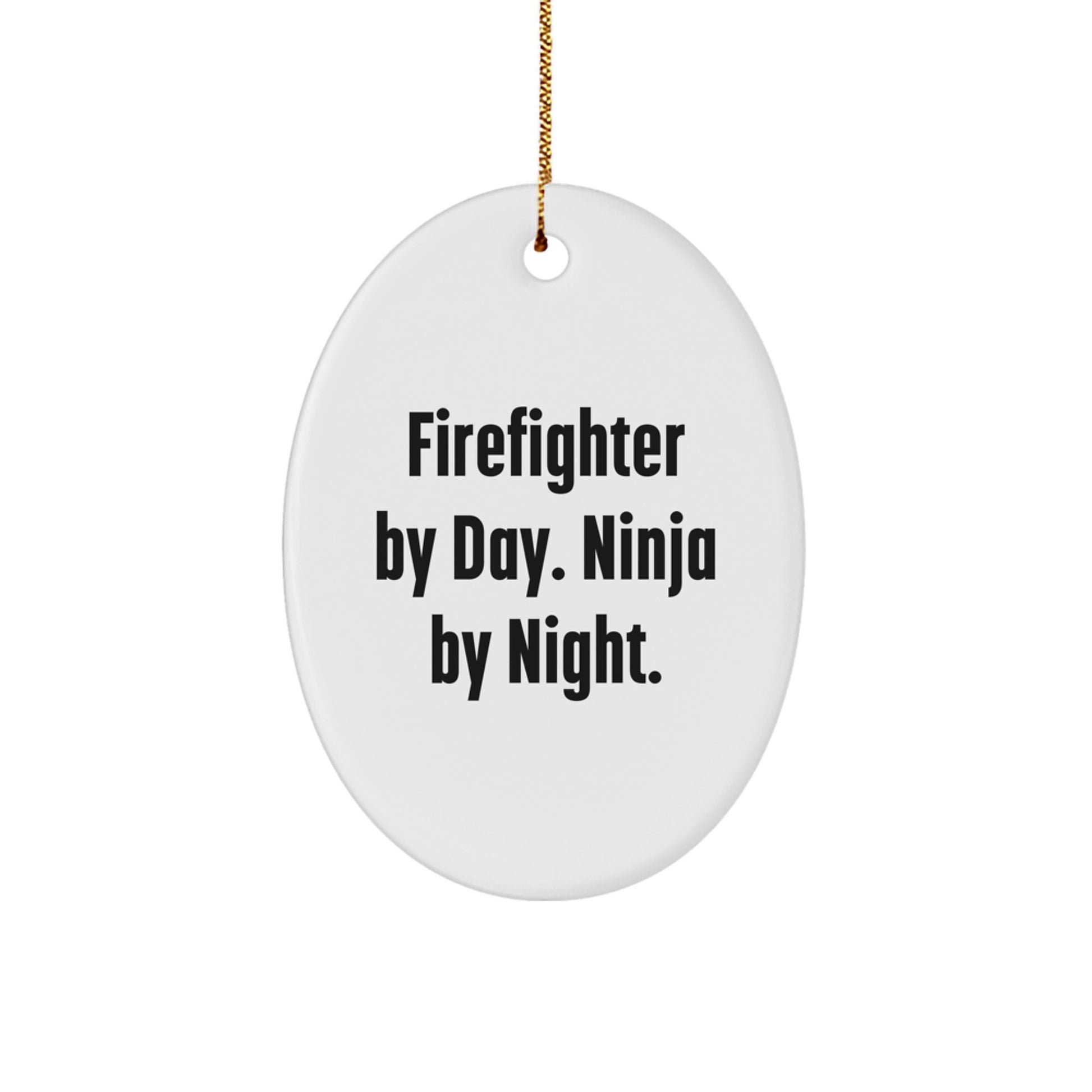 Funny Firefighter Gifts from Men to Firefighter Friends, Oval Ornament with Firefighter By Day. Ninja By Night. Quote, Christmas Unique Gifts - Image 1