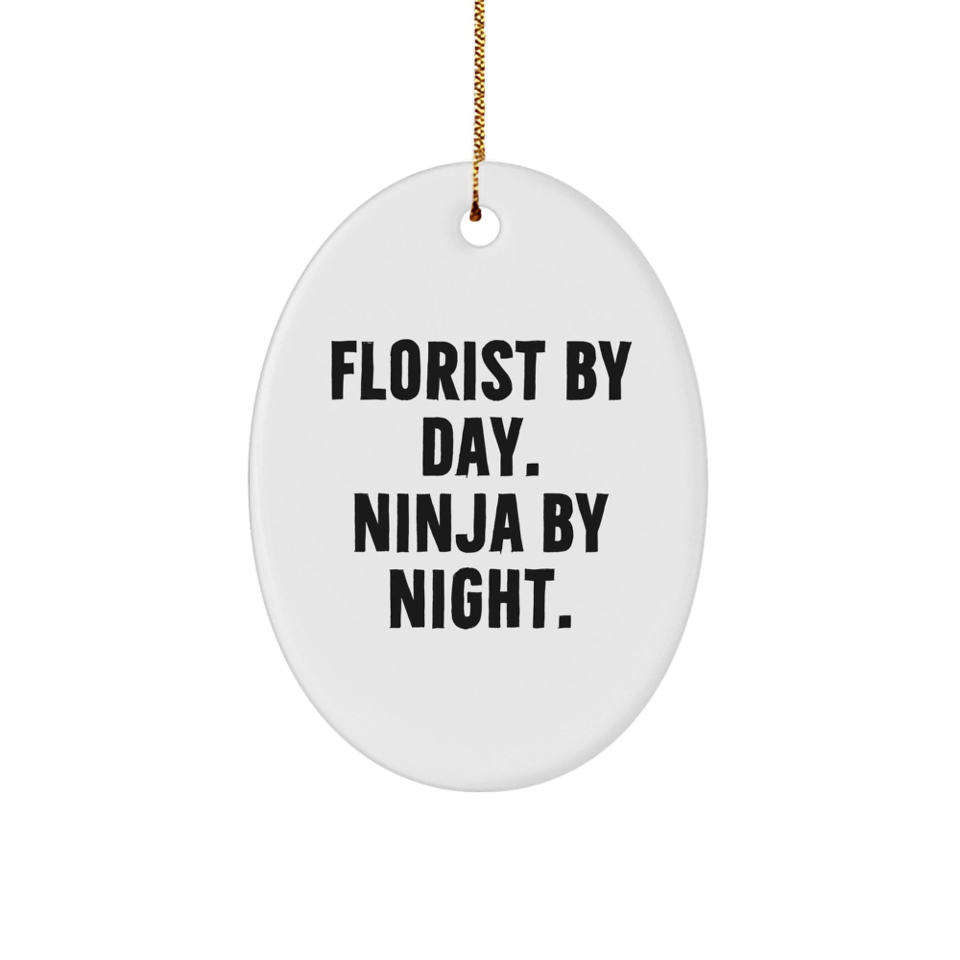 Florist Gifts from Men, Women, or Friends - 'Florist By Day. Ninja By Night.' Oval Ornament for Christmas, Unique Gifts for Florist - Image 1