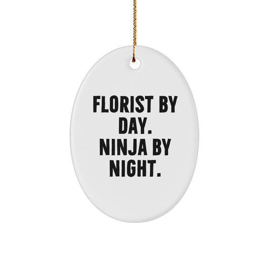 Florist Gifts from Men, Women, or Friends - 'Florist By Day. Ninja By Night.' Oval Ornament for Christmas, Unique Gifts for Florist - Image 1