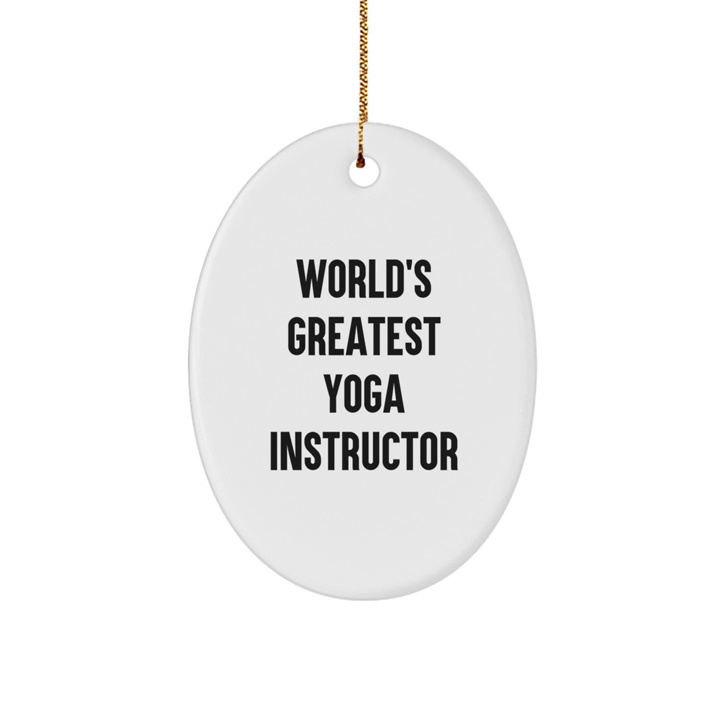 Funny Yoga Instructor Oval Ornament - World's Greatest - Gifts from Friends for Yoga Instructor - Image 1