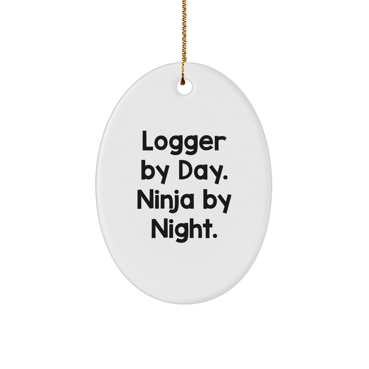 Funny Logger Gifts by Day, Ninja by Night, Oval Ornament for Christmas Unique Gifts from Friends, Family, or Coworkers to Logger Men, Loggers, or Woodsmen - Image 1