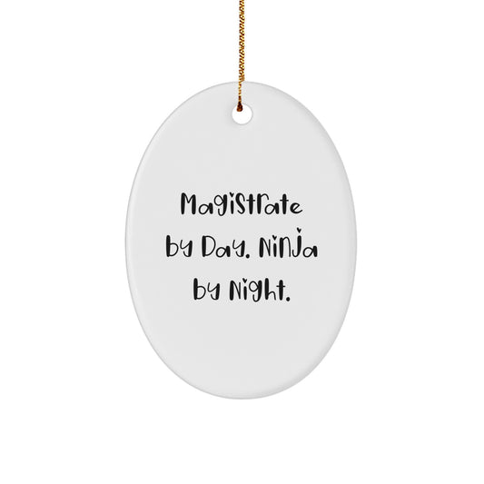 Magistrate Gifts from Friends - Funny Oval Ornament for Men, By Day. Ninja By Night. Quote on Christmas Unique Gifts - Image 1