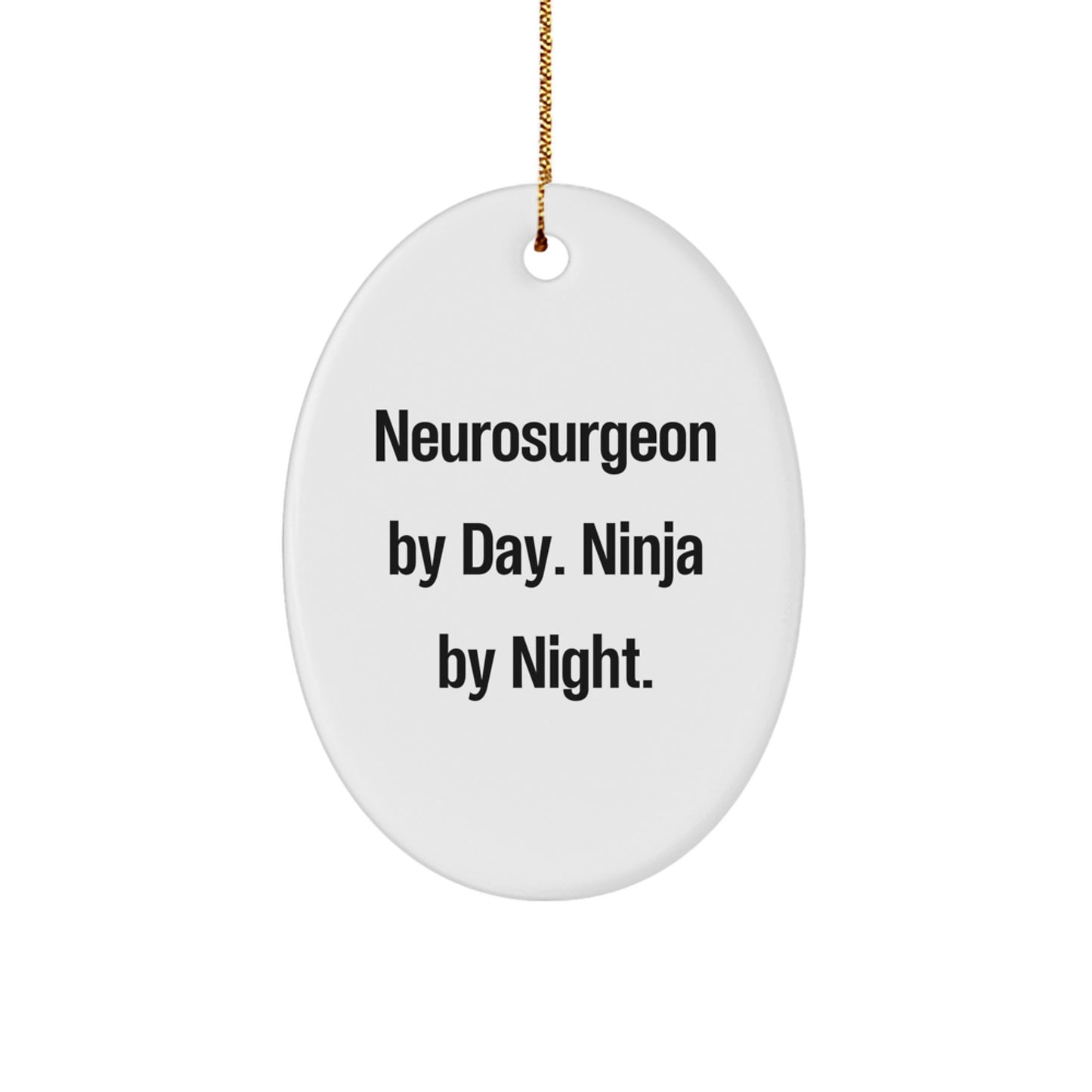 Funny Gift for Neurosurgeon - Neurosurgeon By Day. Ninja By Night. Oval Ornament for Christmas Unique Gifts from Friends to Neurosurgeon - Image 1