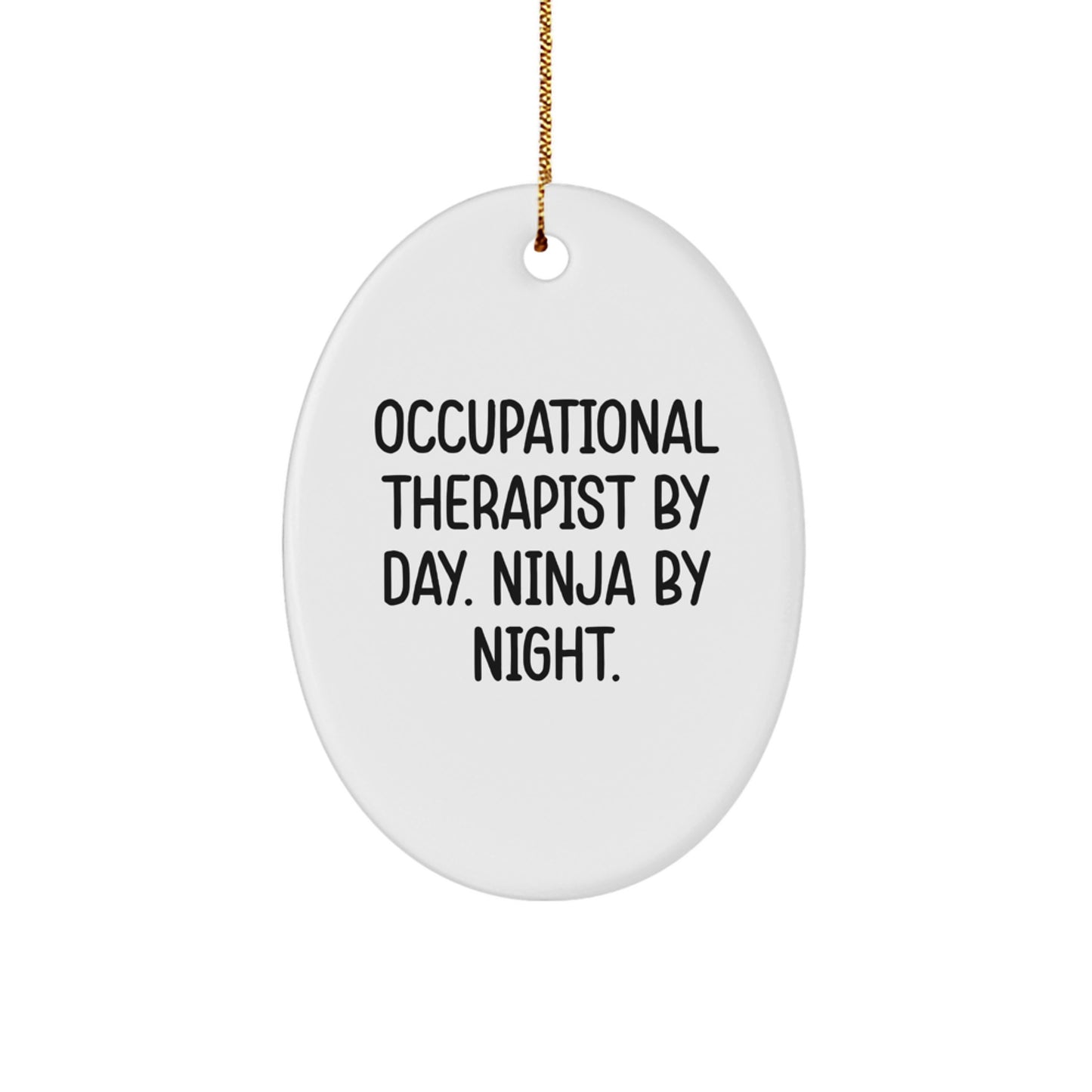 Occupational Therapist Gifts, Funny Quote Oval Ornament, Occupational Therapist By Day. Ninja By Night. Christmas Unique Gifts from Friends for Occupational Therapist - Image 1